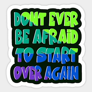 Don't be afraid to start over Sticker